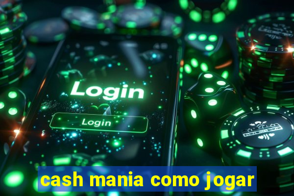 cash mania como jogar